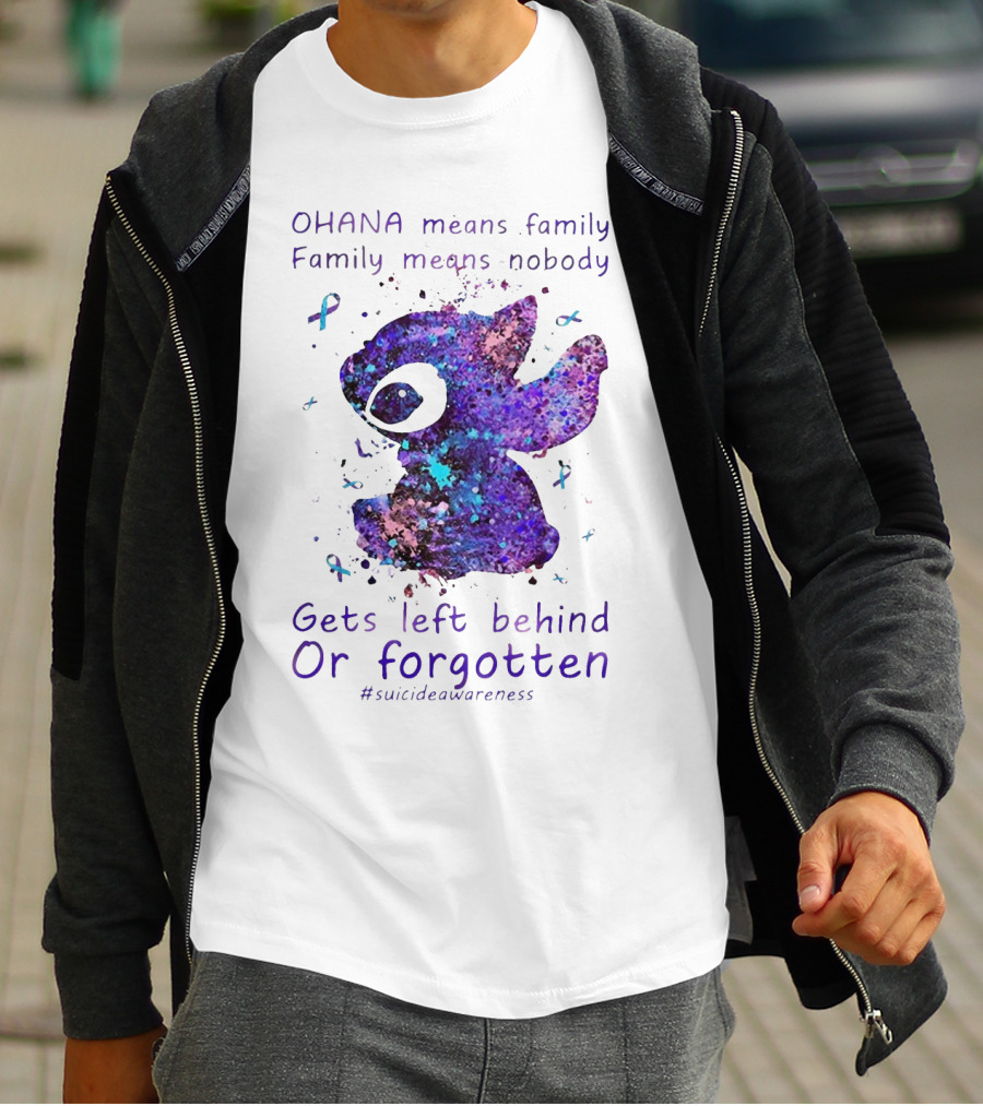 OHANA Means Family Nobody Gets Left Behind Or Forgotten #suicideawareness T-Shirt