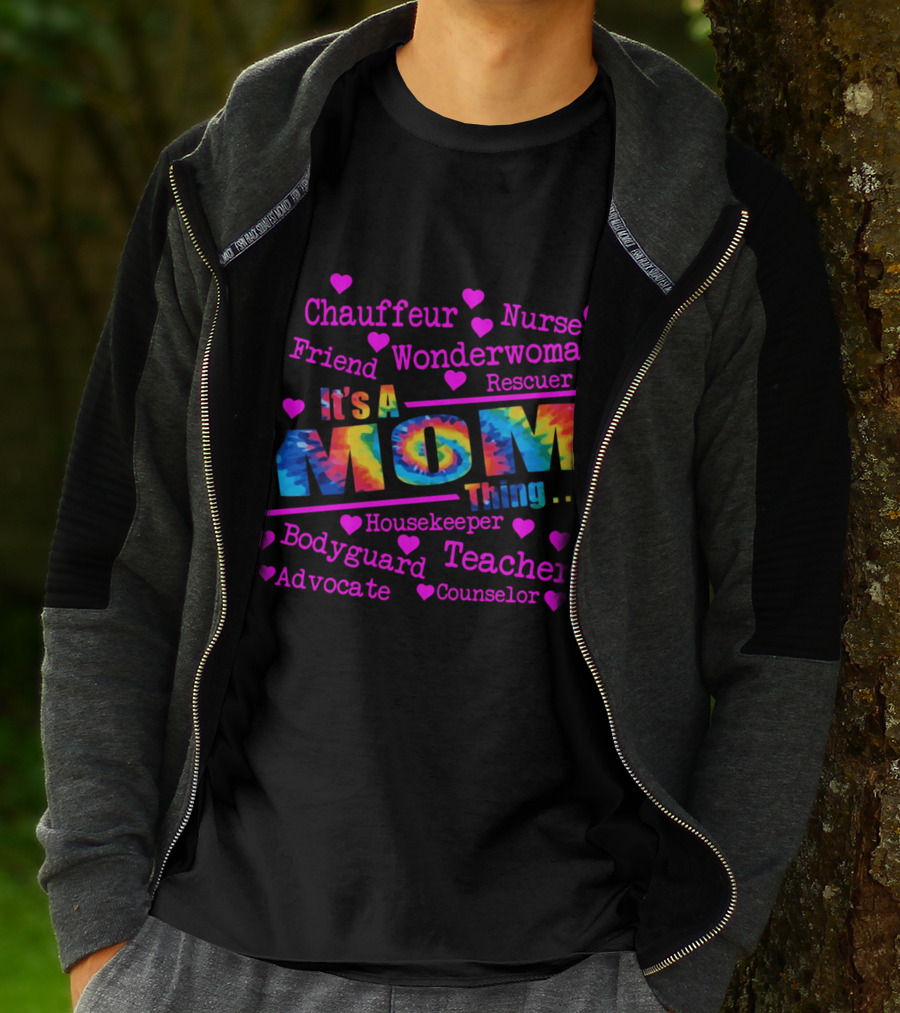 Chauffeur Nurse Friend Wonderwoman Rescuer It's A Tie Dye Mom Thing Housekeeper Bodyguard Teacher Advocate Counselor T-Shirt