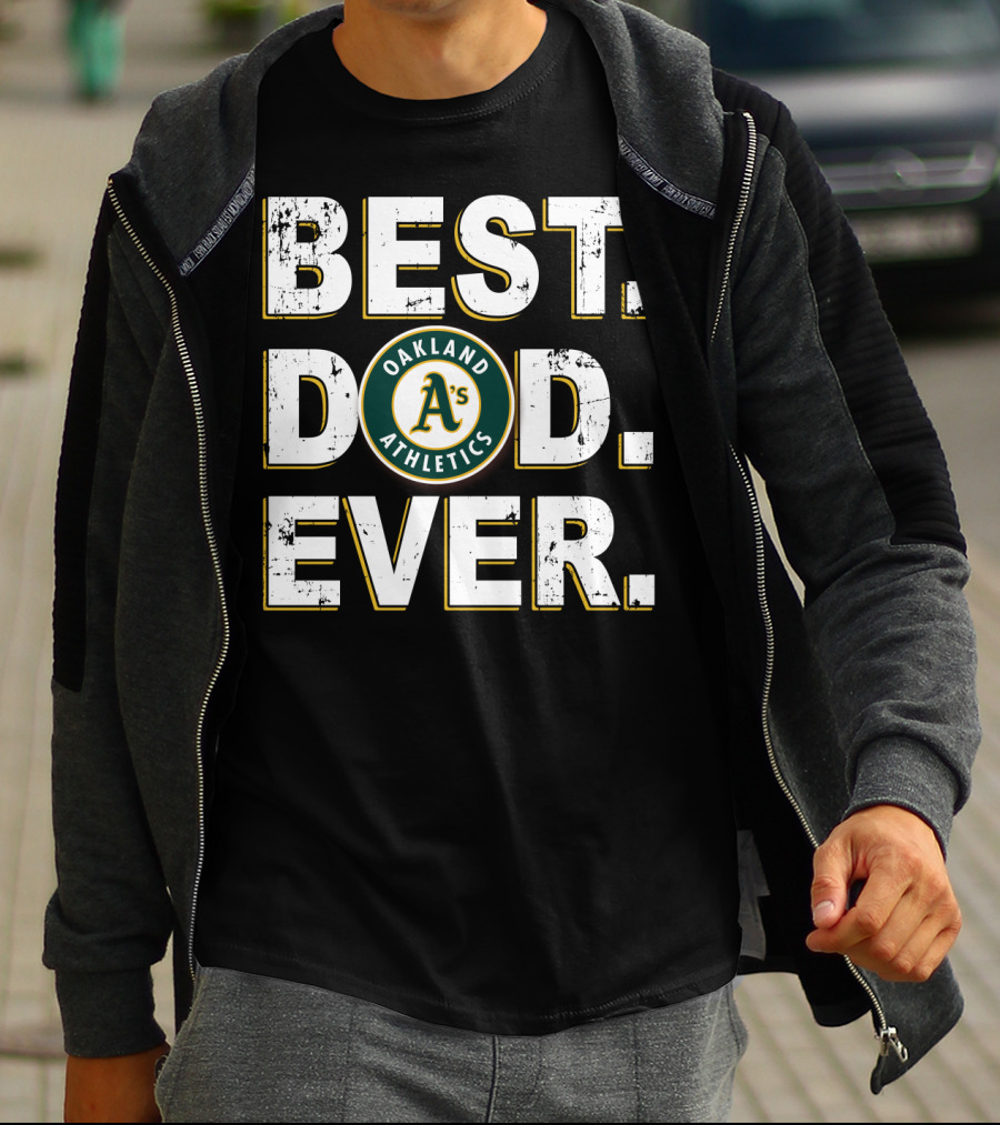 Oakland Athletics Best Dad Ever T-Shirt