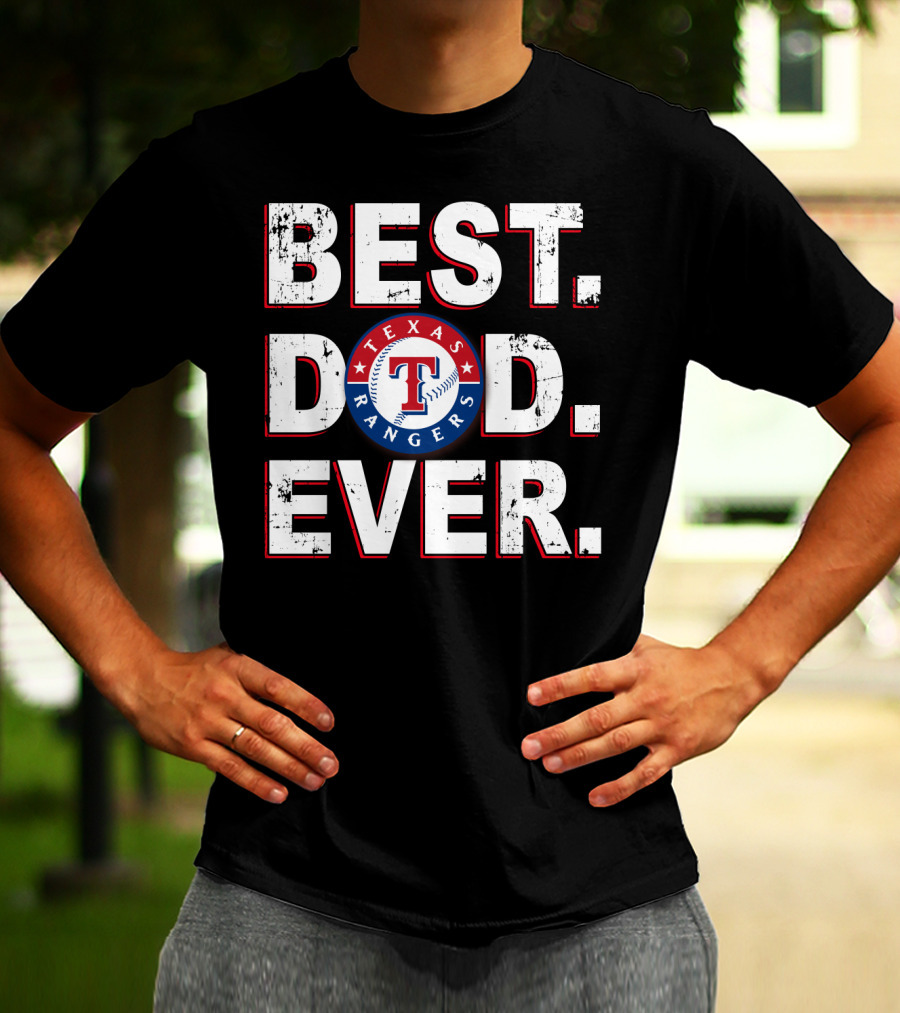 Best Dad Ever Texas Rangers Baseball Fan T-Shirt