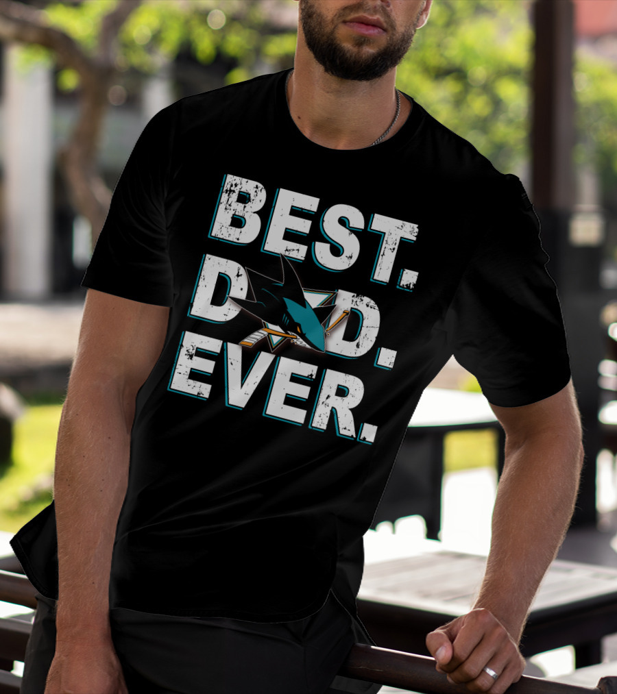 Best Dad Ever San Jose Sharks Fan Gear T-Shirt