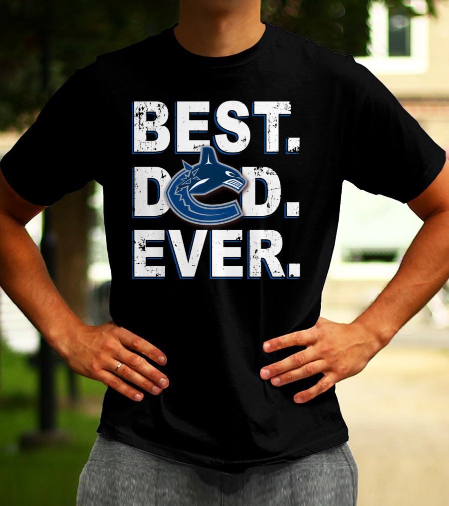 Best Dad Ever Vancouver Canucks Hockey Fan T-Shirt