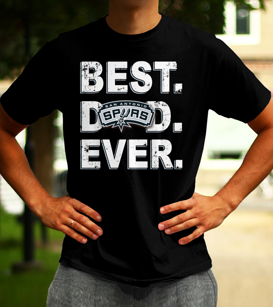 Best Dad Ever San Antonio Spurs NBA Fan Loyalty T-Shirt