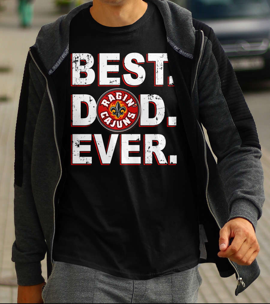 Best Dad Ever Ragin' Cajuns Louisiana Fleur-DE-Lis T-Shirt