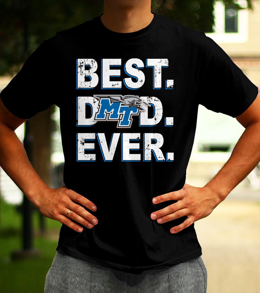 BEST DAD EVER MT BLUE RAIDERS MIDDLE TENNESSEE T-Shirt