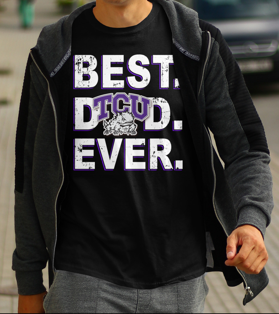 BEST DAD EVER TCU HORNED FROGS T-Shirt