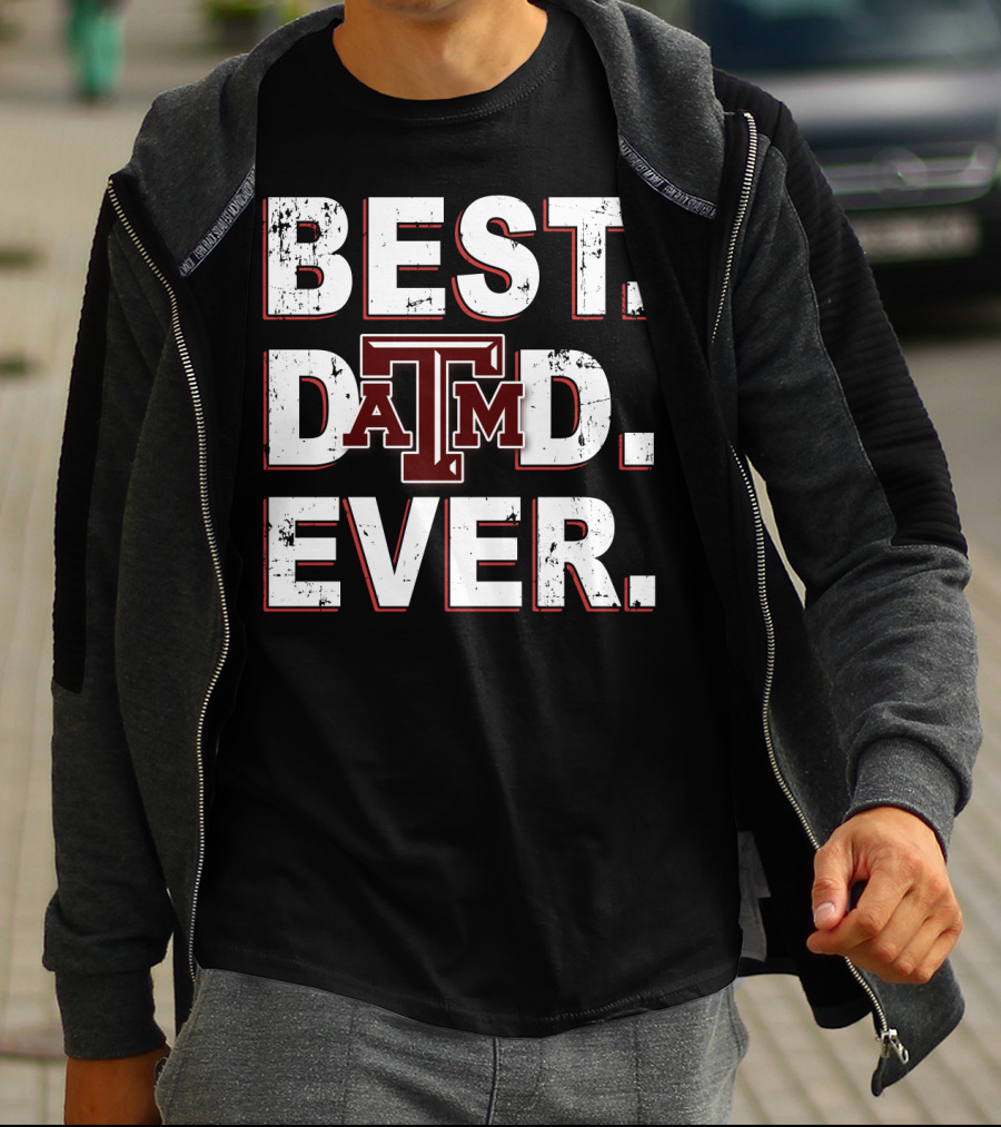 Best Dad Ever Texas A&M Aggies T-Shirt