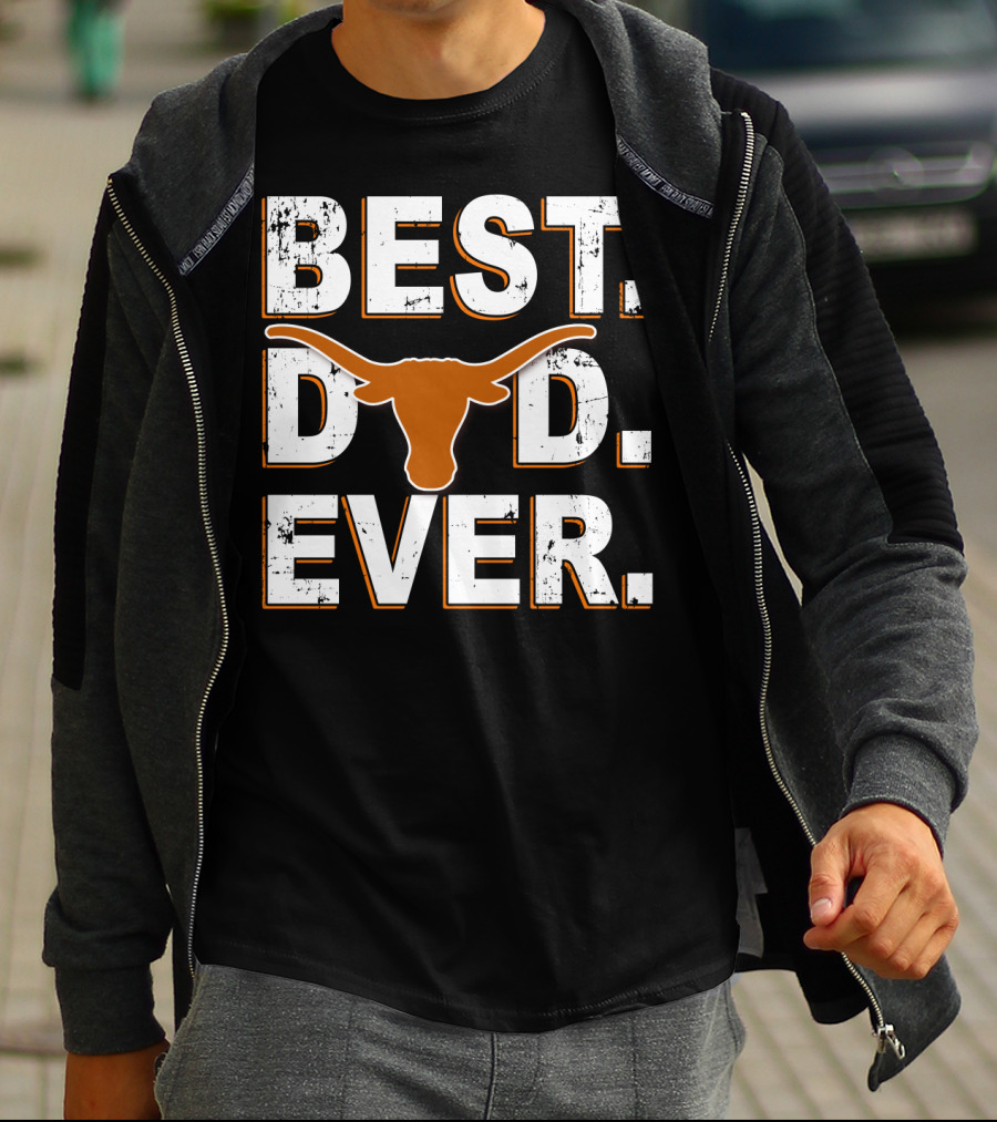 BEST DAD EVER TEXAS LONGHORNS T-Shirt