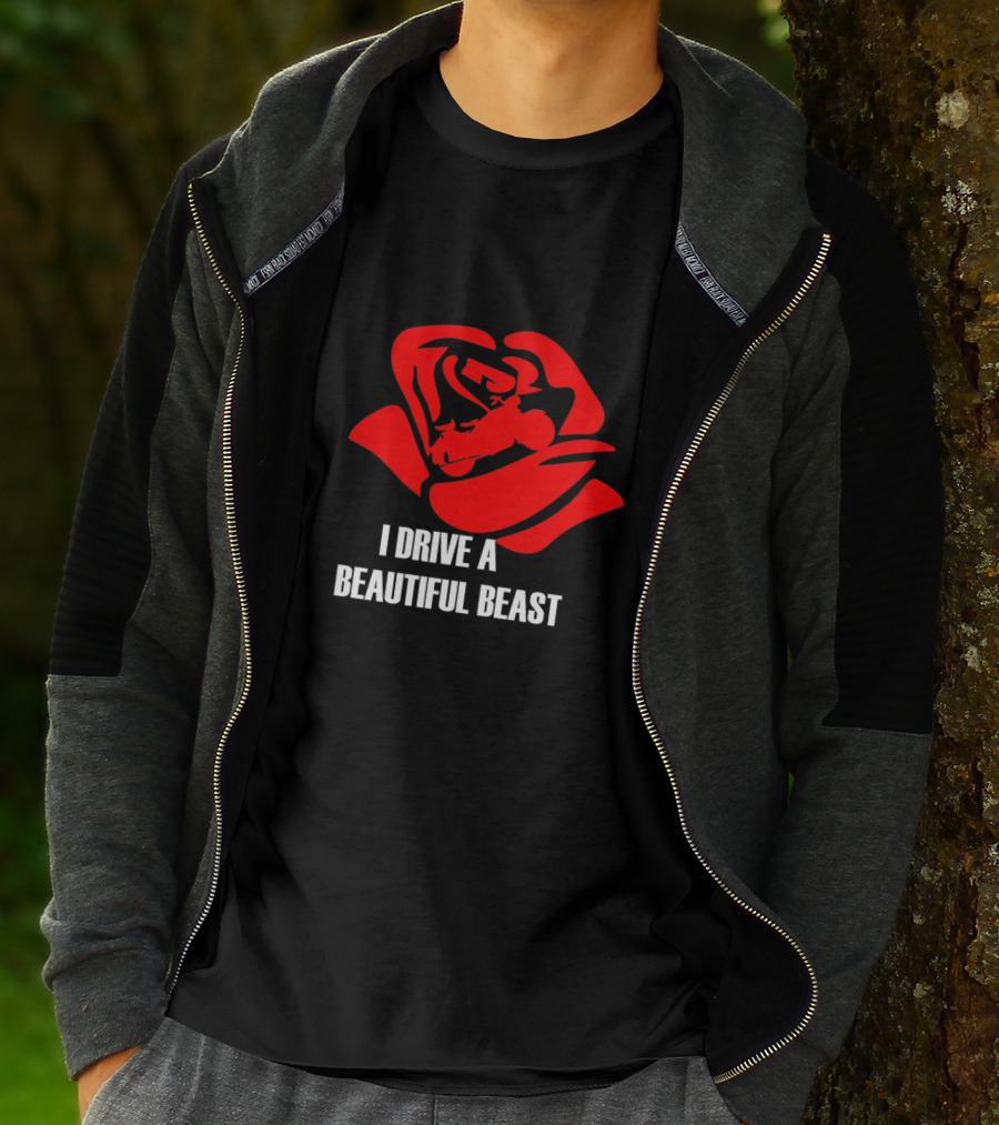 I Drive A Beautiful Beast Red Rose T-Shirt