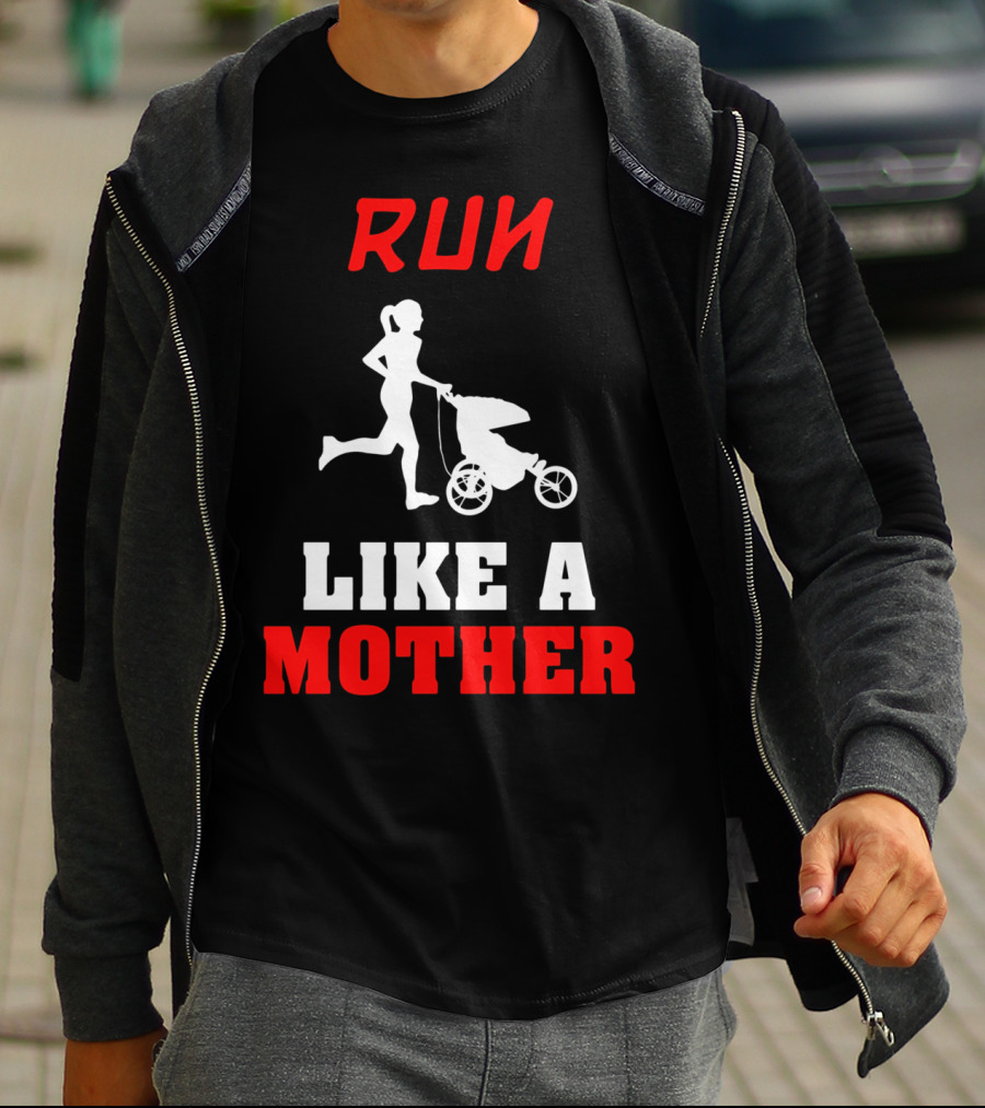 Run Like A Mother Jogging Stroller T-Shirt