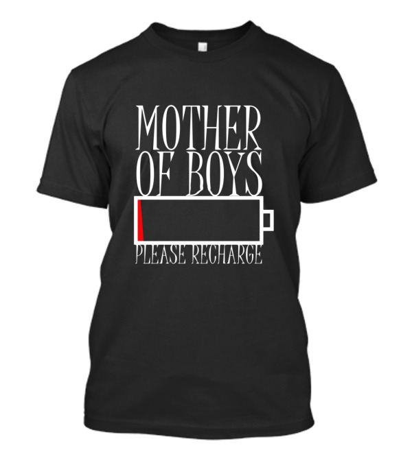 Mother Of Boys Low Battery Please Recharge T-Shirt