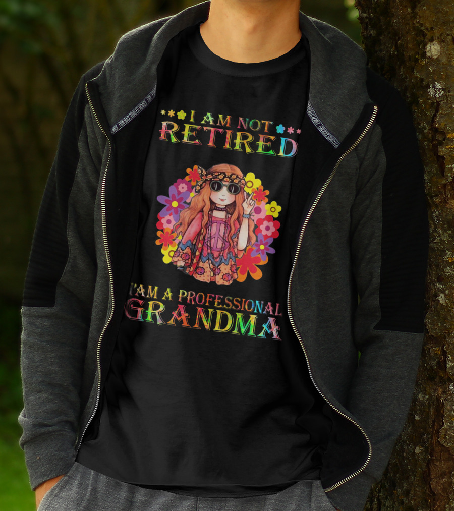 Hippie Girl I Am Not Retired With Flower Power As A Professional Grandma T-Shirt