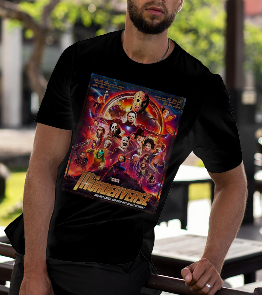 The Murderverse Halloween Who Will Laugh And What Will Be Left Of Them T-Shirt