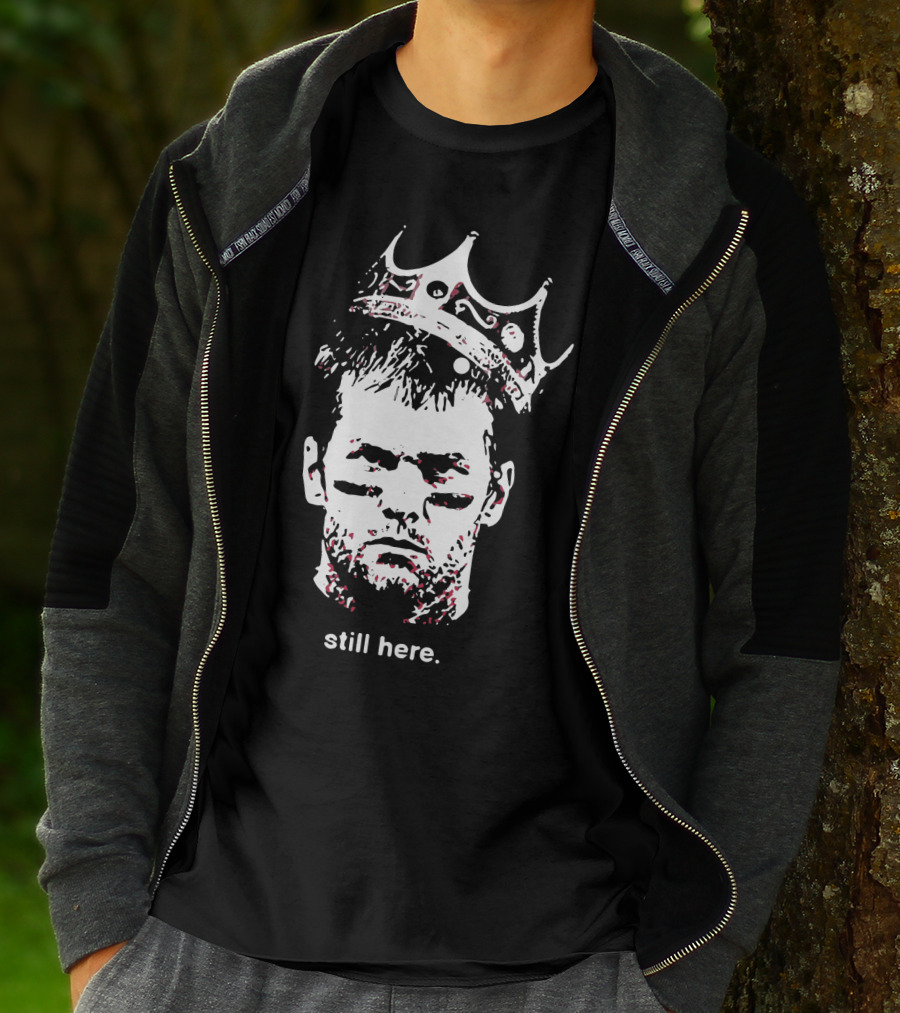 Tom Brady Still Here King Crown Iconic Football Legend T-Shirt