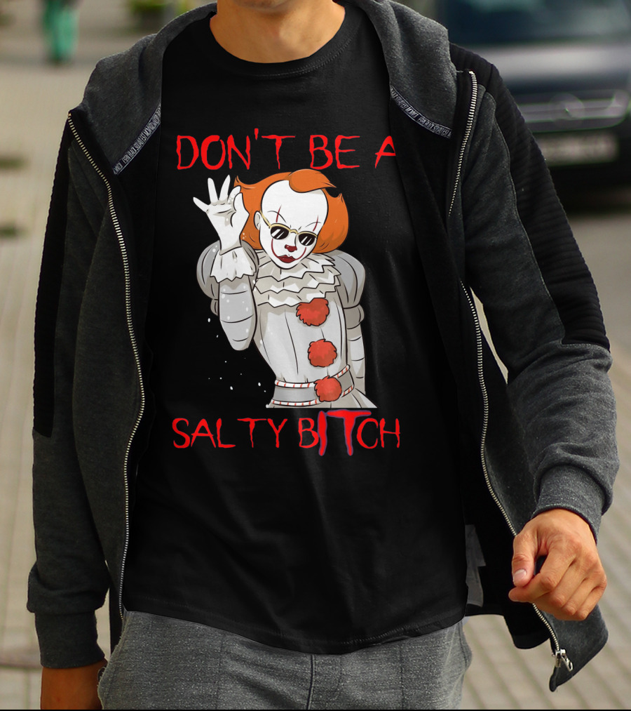 Don't Be A Salty Bitch Pennywise T-Shirt