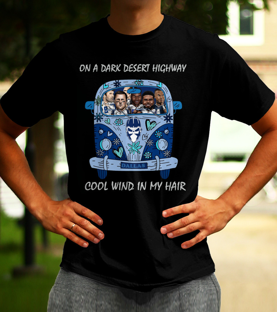 Dallas Cowboys On A Dark Desert Highway Cool Wind In My Hair T-Shirt