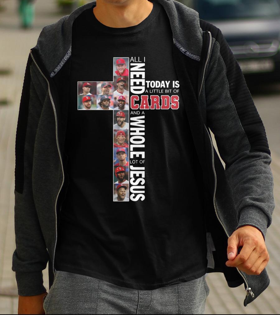 All I Need Today Is A Little Bit Of St. Louis Cardinals And A Whole Lot Of Jesus T-Shirt