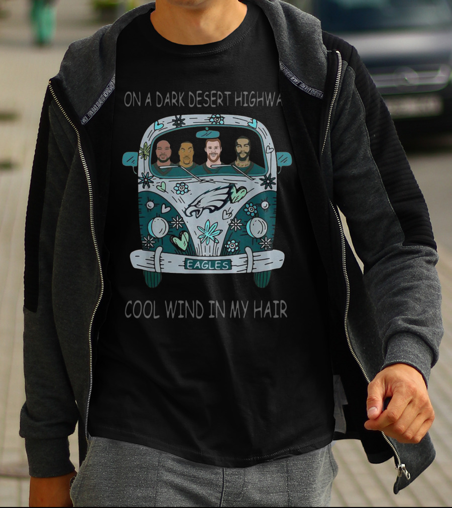 On A Dark Desert Highway Philadelphia Eagles Cool Wind In My Hair T-Shirt