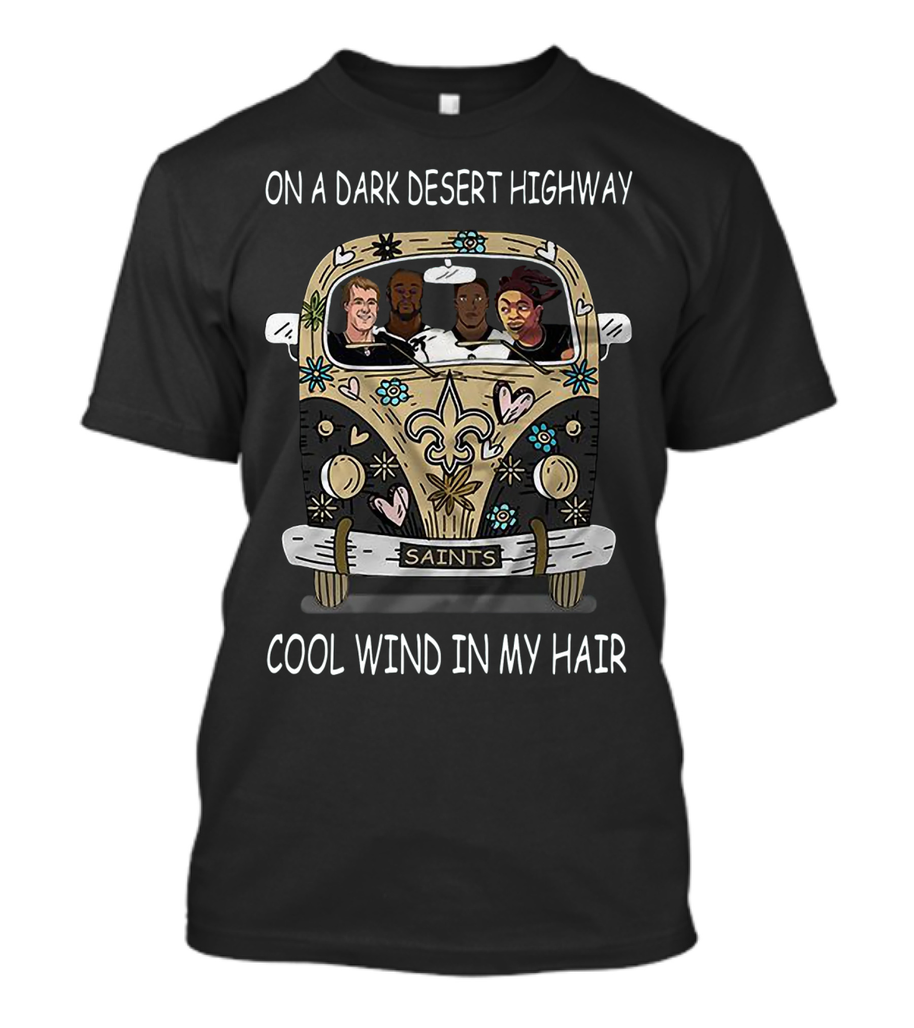 On A Dark Desert Highway Cool Wind In My Hair Hippie Car Saints T-Shirt
