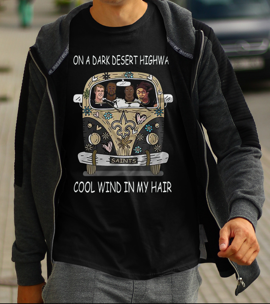 On A Dark Desert Highway Cool Wind In My Hair Hippie Car Saints T-Shirt