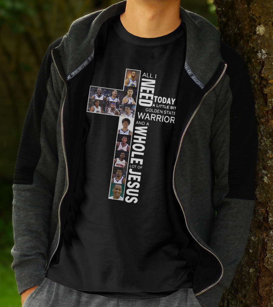 All I Need Today Is A Little Bit Of Golden State Warriors And A Whole Lot Of Jesus Edit Featuring Basketball Athletes And Religious Theme T-Shirt