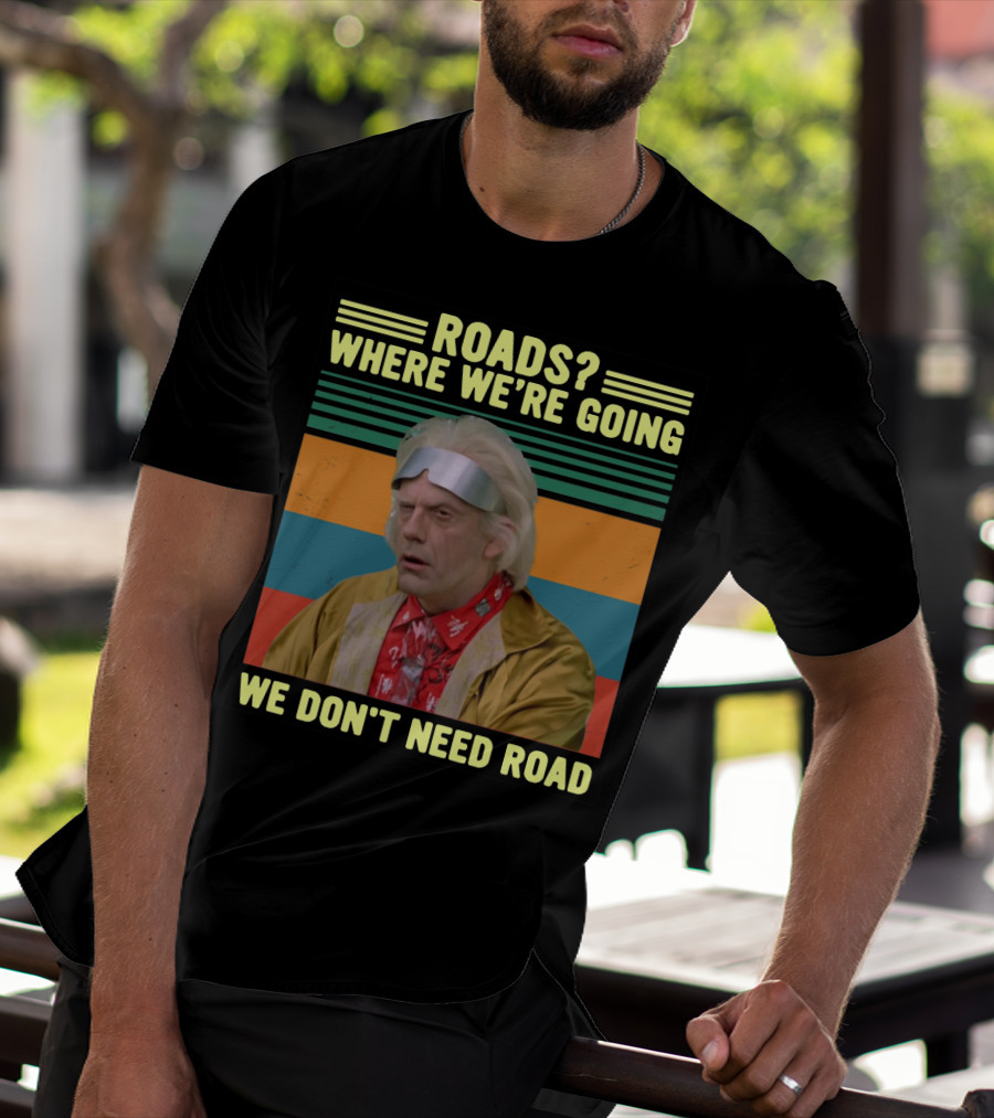 Roads Where We're Going We Don't Need Road Dr. Emmett Brown Vintage Stripes T-Shirt
