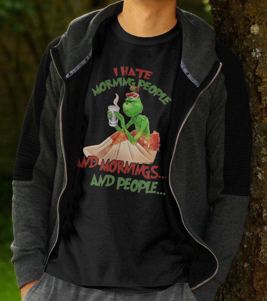 Grinch I Hate Morning People And Mornings And People Coffee T-Shirt