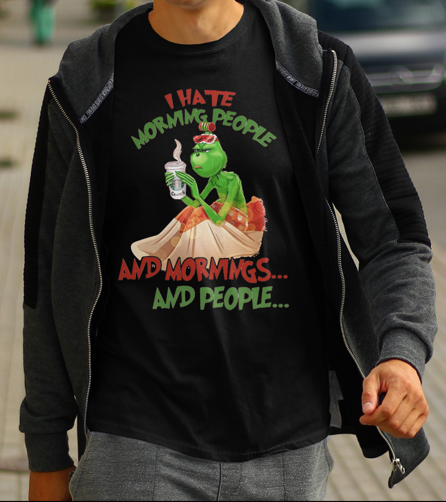 Grinch I Hate Morning People And Mornings And People Coffee T-Shirt