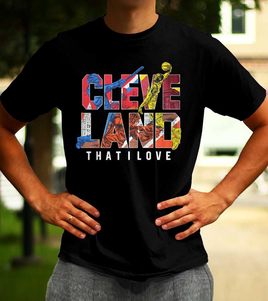 Cleveland That I Love Basketball Baseball Sports T-Shirt