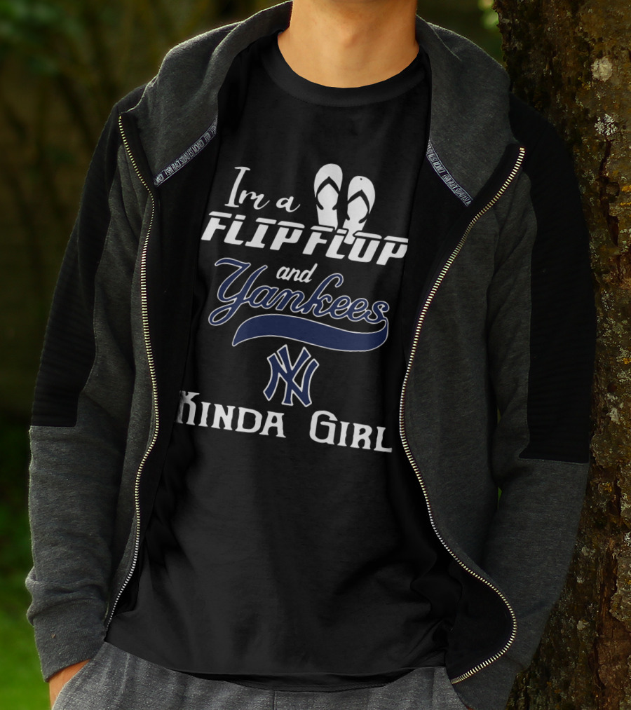 I'm A Flip Flop And Yankees NY Logo Kinda Girl T-Shirt