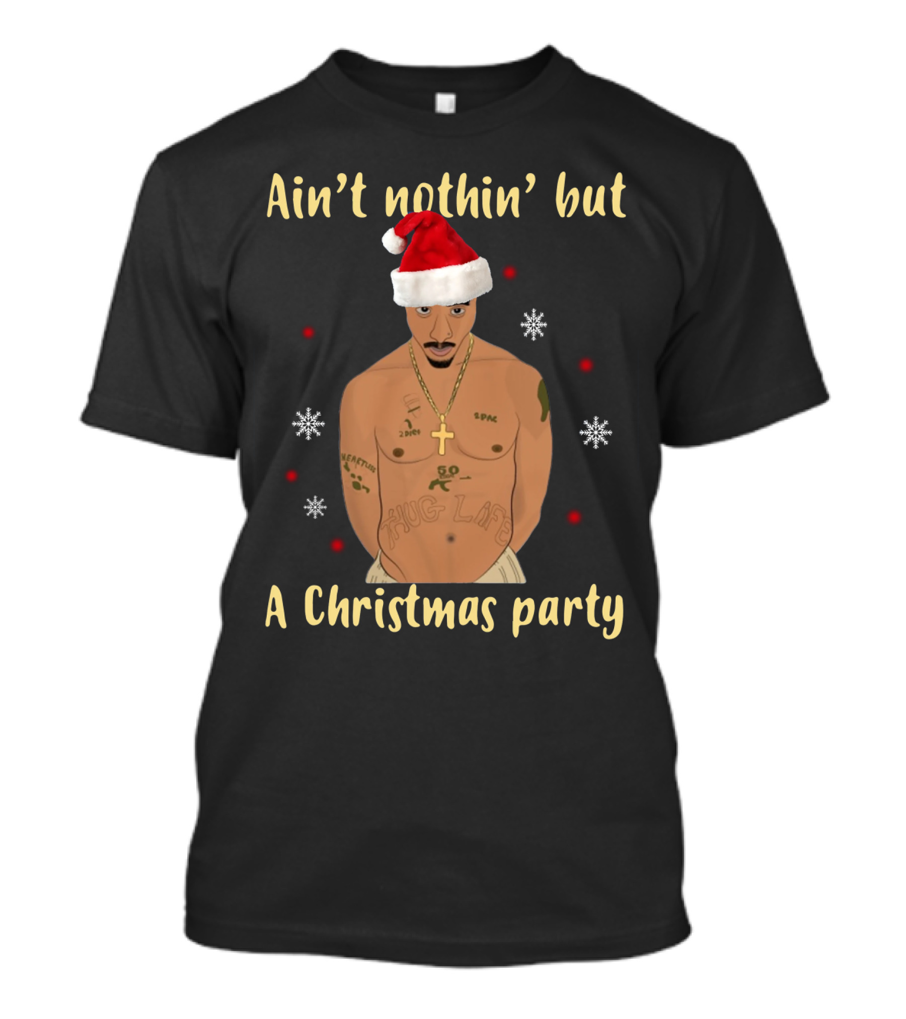 Ain't Nothin' But A Christmas Party Santa Hat Tattooed Tupac T-Shirt