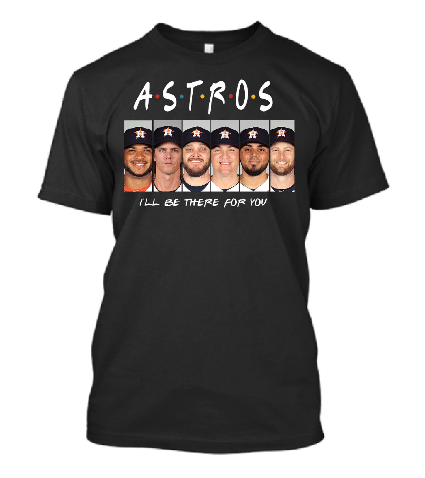 Astros I'll Be There For You Baseball Team Players Friendship Reunion T-Shirt