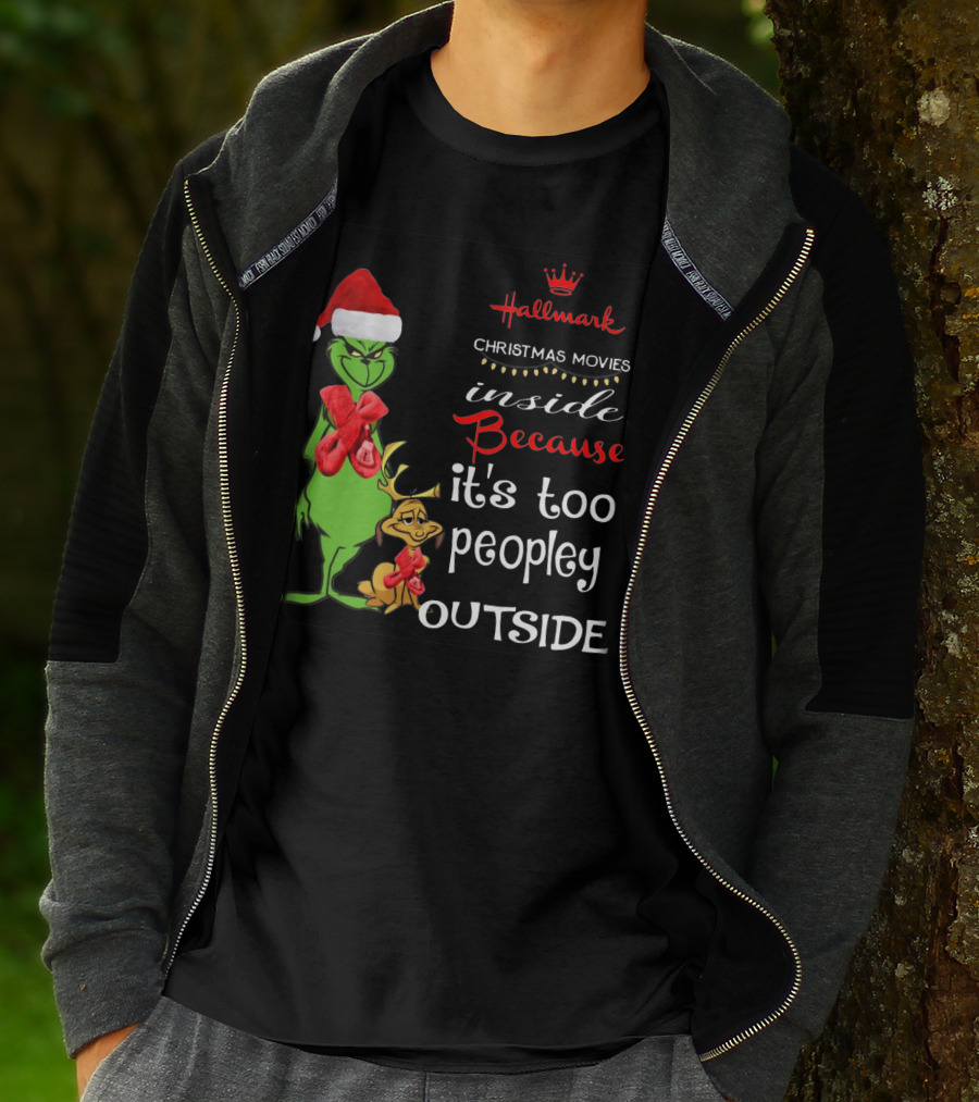 Grinch Hallmark Christmas Movies Inside Because It's Too Peopley Outside Santa Hat Red Scarf T-Shirt
