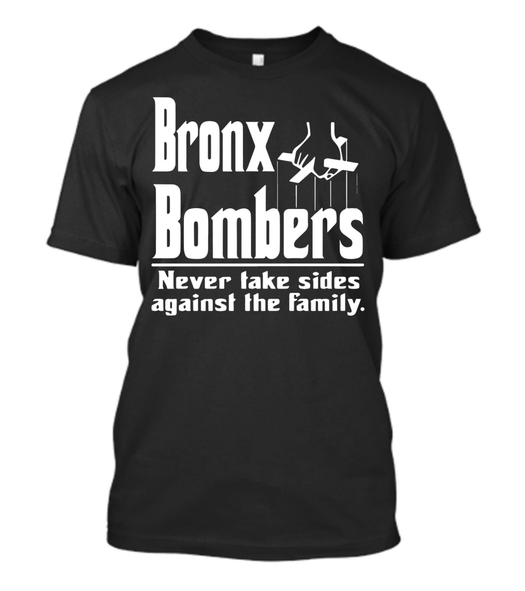 Bronx Bombers Never Take Sides Against The Family Puppet Strings T-Shirt
