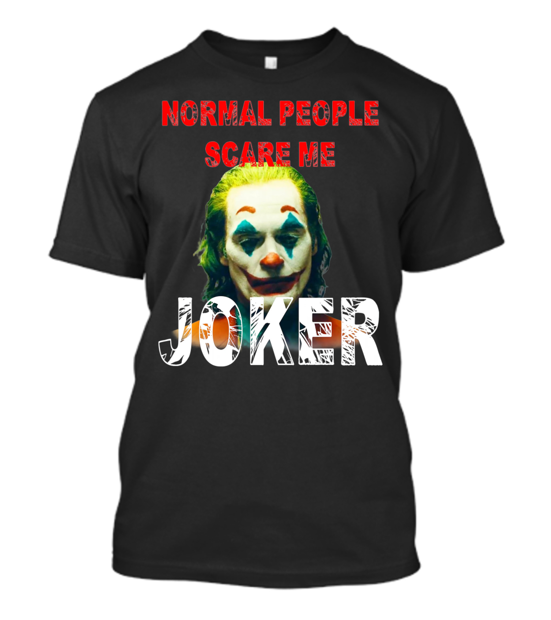 Normal People Scare Me Joker Joaquin Phoenix T-Shirt