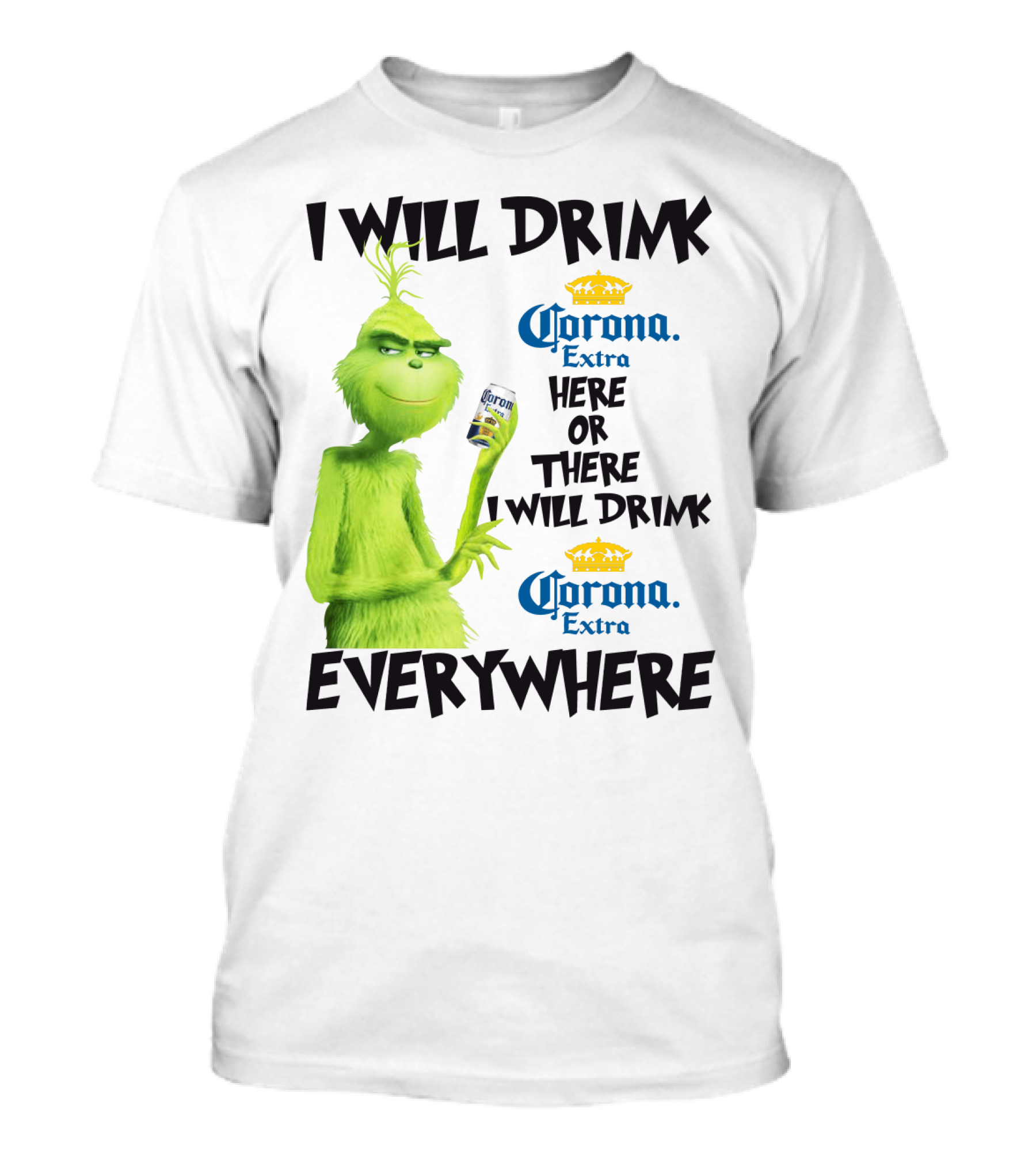 I Will Drink Corona Extra Here Or There I Will Drink Corona Extra Everywhere T-Shirt