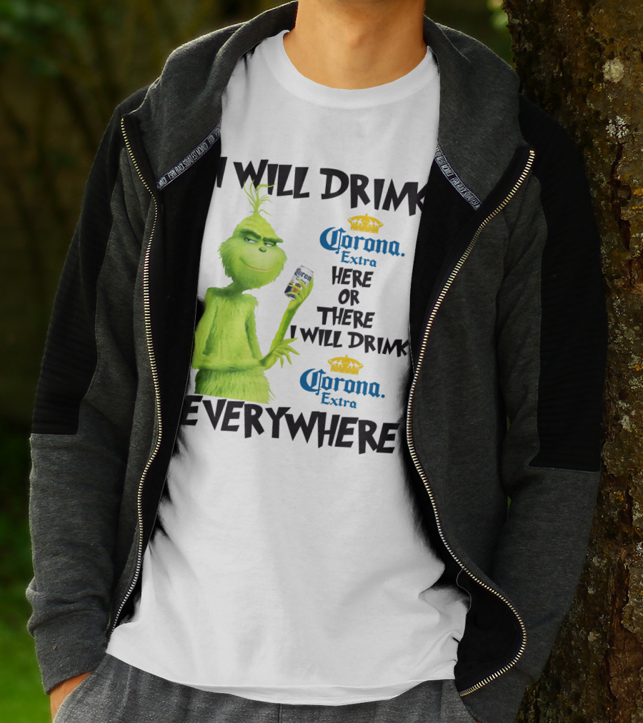I Will Drink Corona Extra Here Or There I Will Drink Corona Extra Everywhere T-Shirt