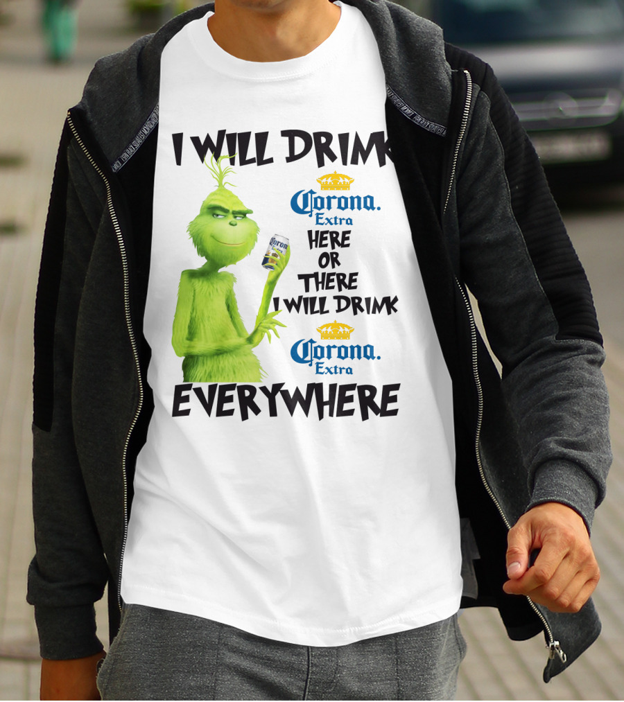 I Will Drink Corona Extra Here Or There I Will Drink Corona Extra Everywhere T-Shirt