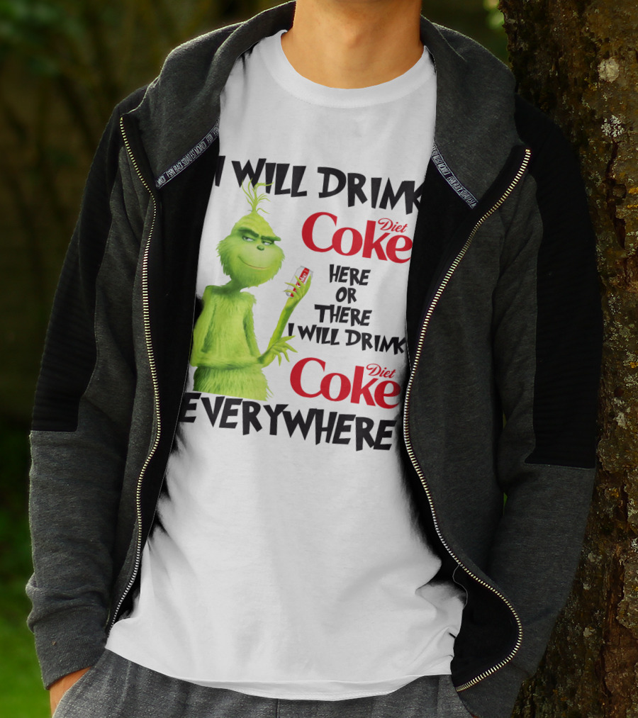 I Will Drink Diet Coke Here Or There I Will Drink Diet Coke Everywhere Grinch T-Shirt