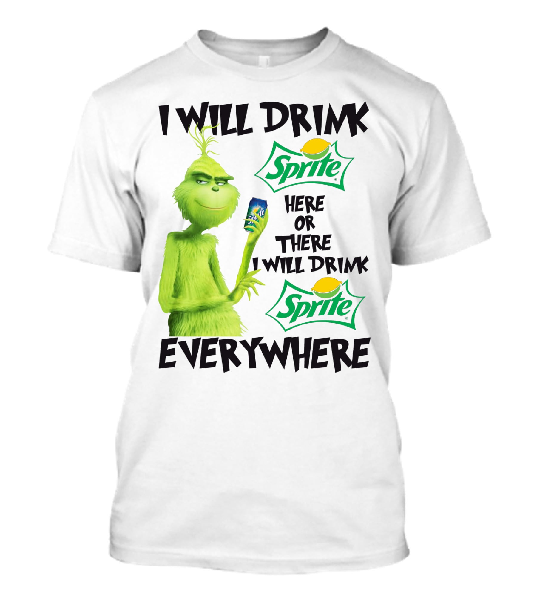 I Will Drink Sprite Here Or There I Will Drink Sprite Everywhere Grinch T-Shirt
