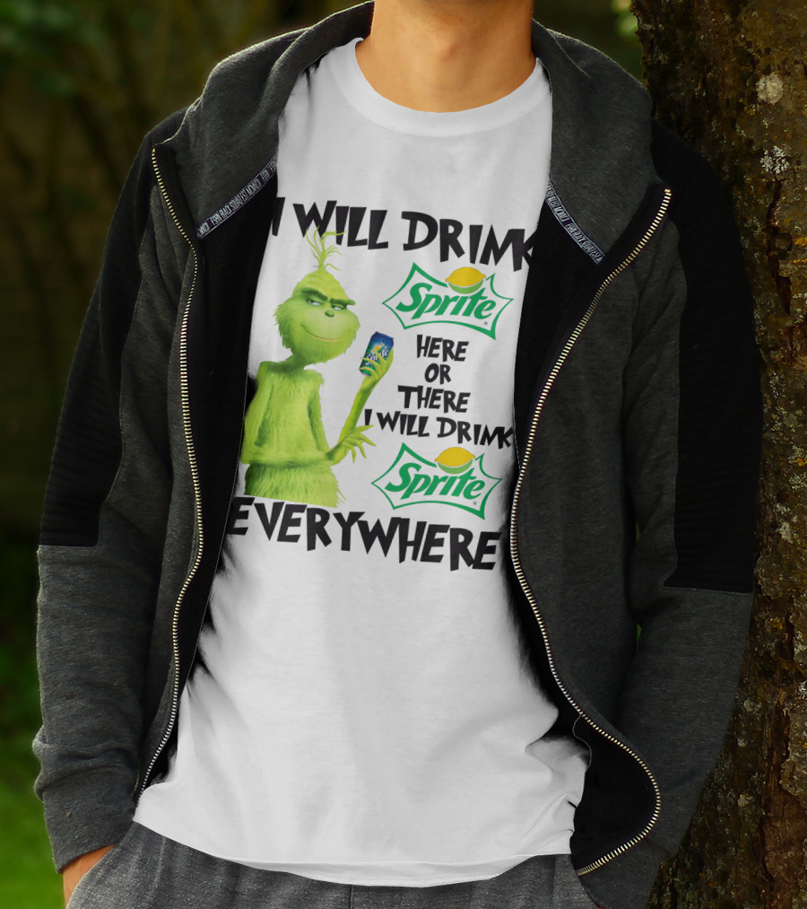 I Will Drink Sprite Here Or There I Will Drink Sprite Everywhere Grinch T-Shirt