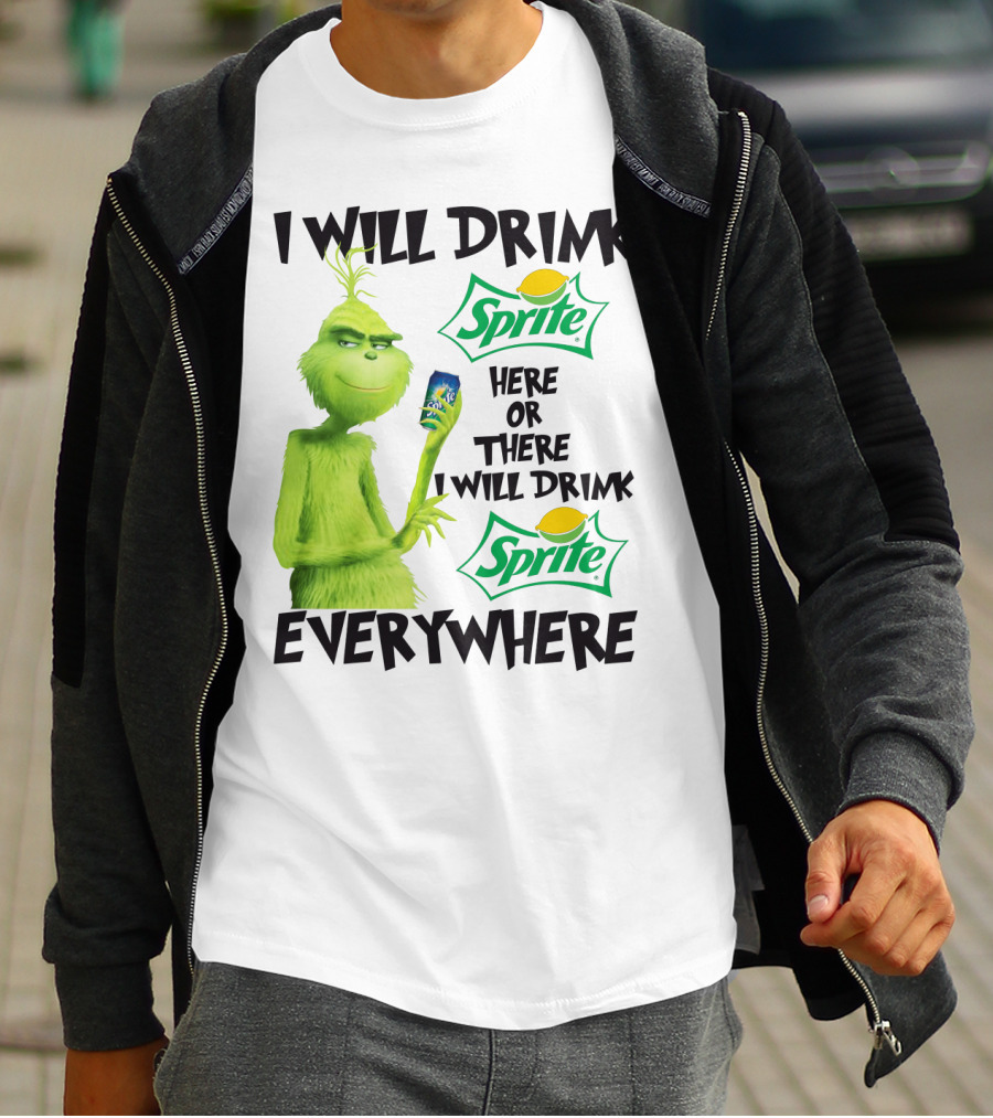 I Will Drink Sprite Here Or There I Will Drink Sprite Everywhere Grinch T-Shirt