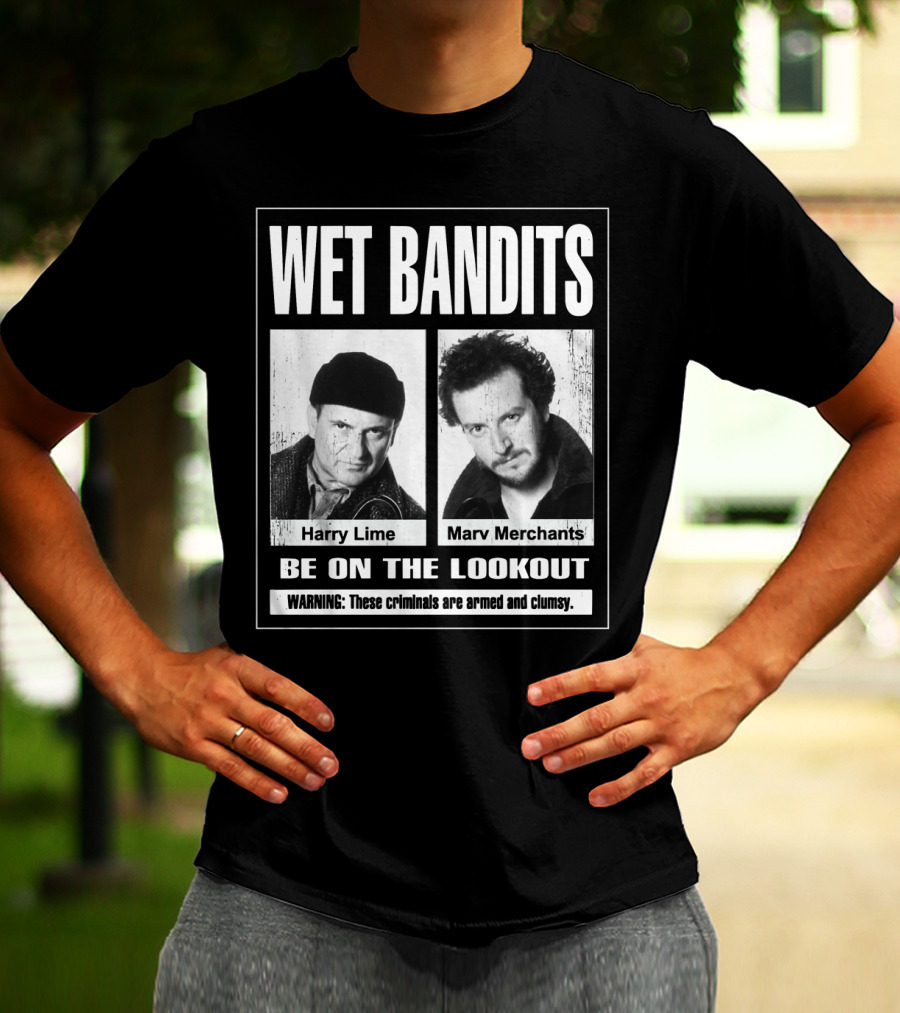 Wet Bandits Harry Lime Marv Merchants Be On The Lookout Warning These Criminals Are Armed And Clumsy T-Shirt