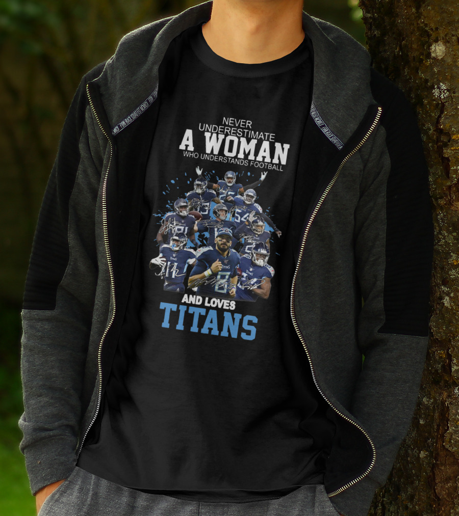 Never Underestimate A Woman Who Understands Football And Loves Titans Players Team T-Shirt