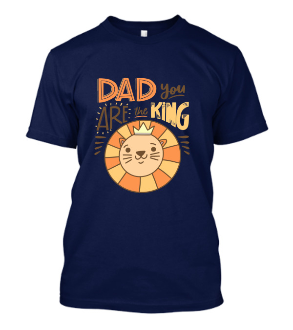 Dad You Are the King Lion with Crown T-Shirt Dad You Are the King Lion with Crown T-Shirt