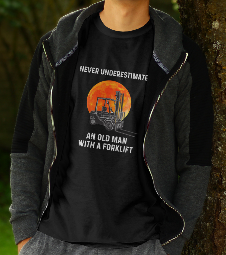 Never Underestimate An Old Man With A Forklift Full Moon Background T-Shirt