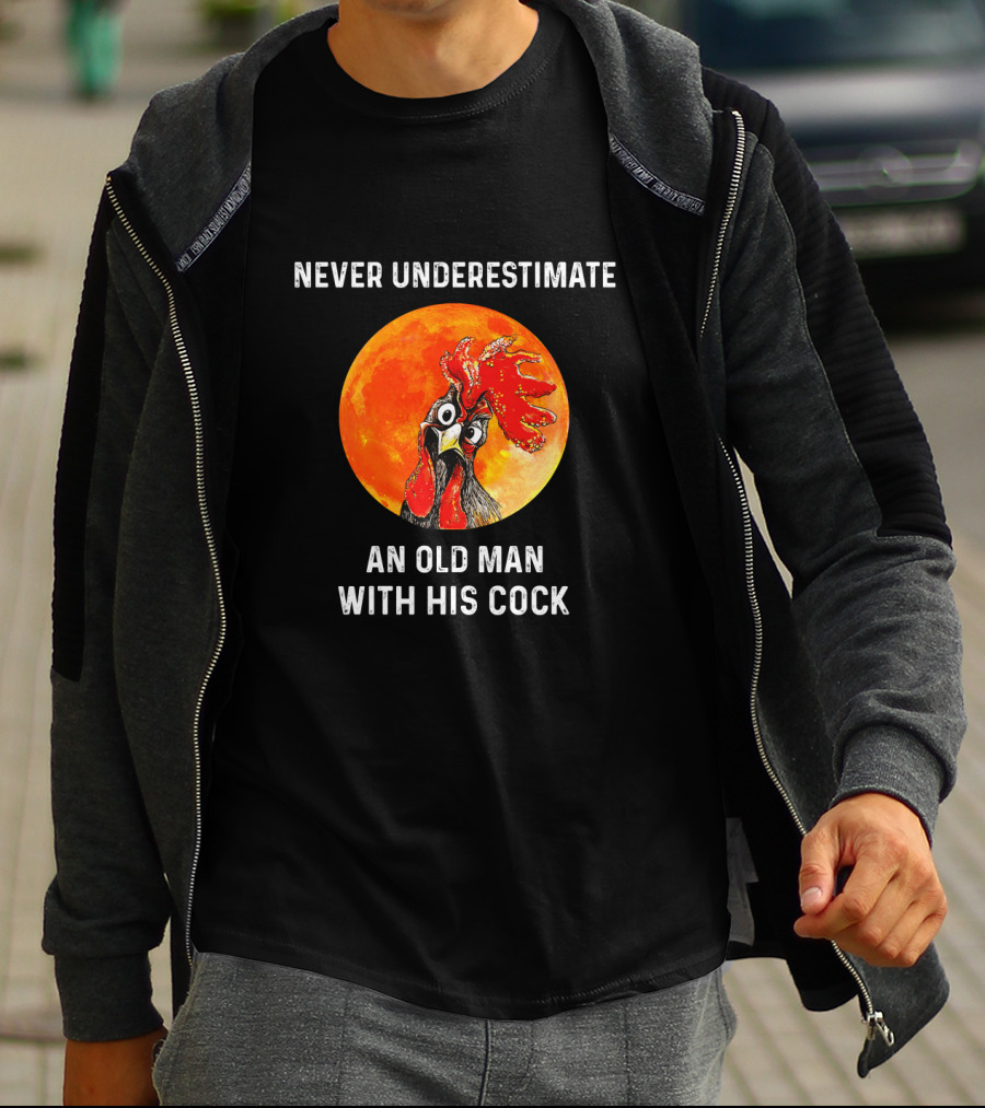 Never Underestimate An Old Man With His Cock Rooster Moon Background T-Shirt