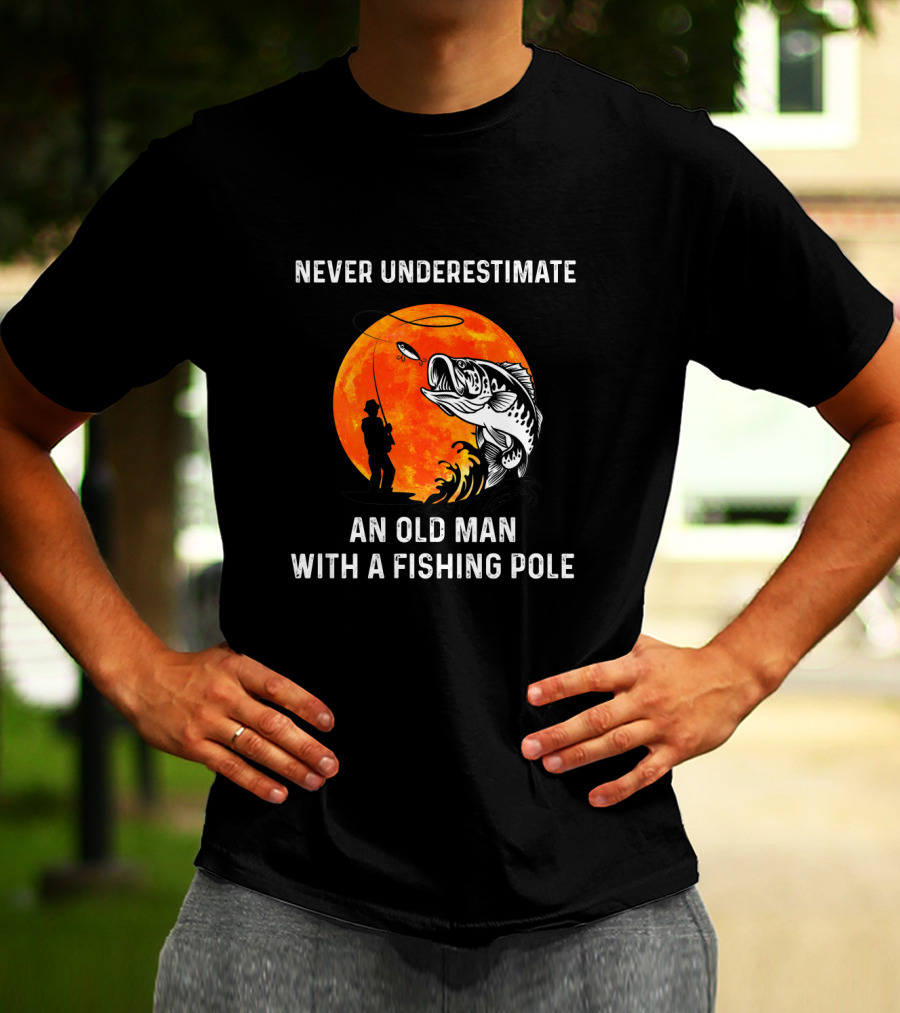 Never Underestimate An Old Man With A Fishing Pole Silhouette Against Orange Moon With Giant Bass T-Shirt