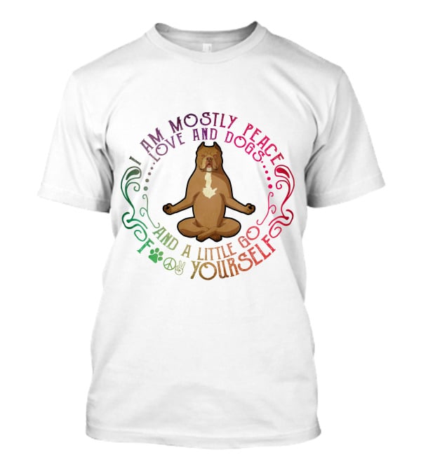 I Am Mostly Peace Love And Dogs And A Little Go F Yourself Pitbull Yoga T-Shirt