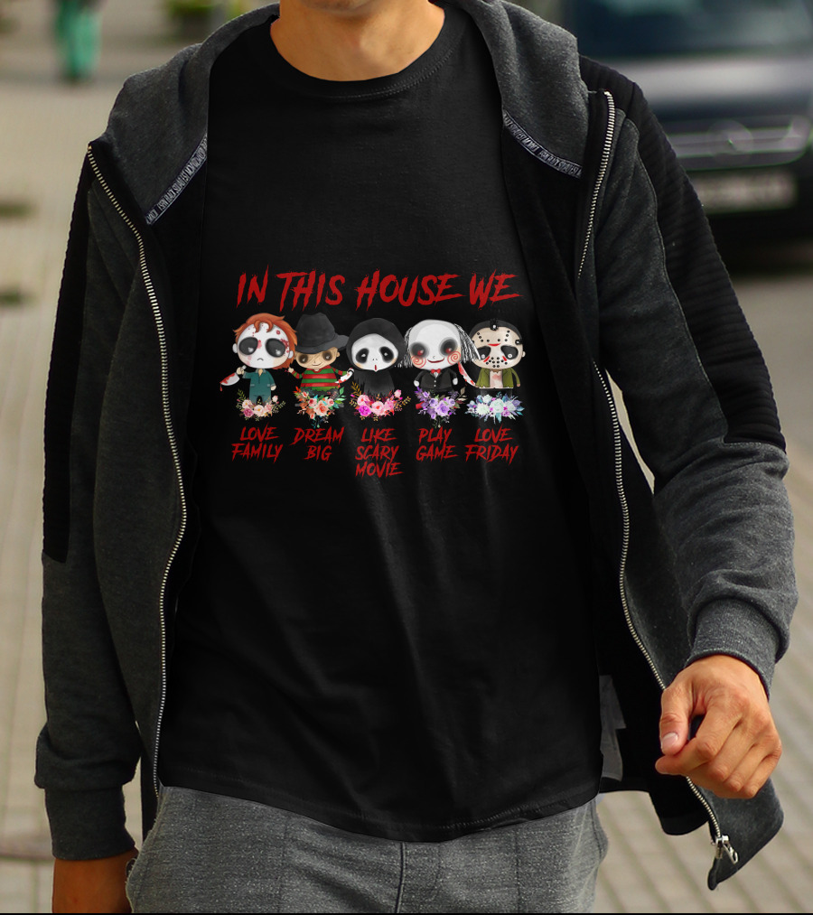 In This House We Love Family Dream Big Like Scary Movie Play Game Love Friday T-Shirt